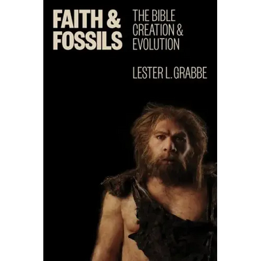 Faith and Fossils: The Bible, Creation, and Evolution