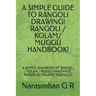 A Simple Guide to Rangoli Drawing! Rangoli / Kolam/ Muggu Handbook!: A Simple Handbook of Rangoli / Kolam / Muggu! Handmade Rangolis/ Kolams/ Muggulu!