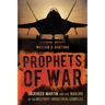 Prophets of War: Lockheed Martin and the Making of the Military-Industrial Complex