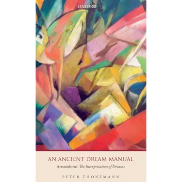 An Ancient Dream Manual: Artemidorus' the Interpretation of Dreams