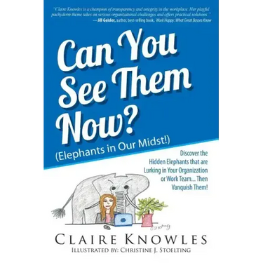 Can You See Them Now? (Elephants in Our Midst!): Discover the Hidden Elephants that are Lurking in Your Organization or Work Team... Then Vanquish The