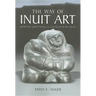 The Way of Inuit Art: Aesthetics and History in and Beyond the Arctic