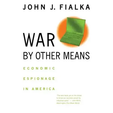 War by Other Means: Economic Espionage in America