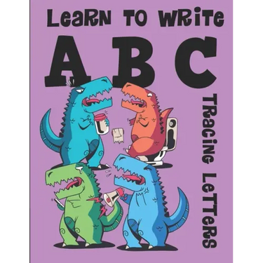 Learn to Write ABC Tracing Letters: Dinosaur Handwriting Practice Paper for Kindergarten 1st Grade - 100 Pages Writing Notebook for Kids