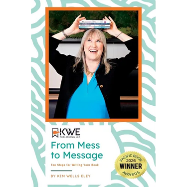From Mess to Message: Ten Steps for Writing Your Book