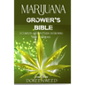 Marijuana Grower's Bible: A COMPLETE AND SIMPLE GUIDE ON GROWING MEDICAL MARIJUANA - Second Edition