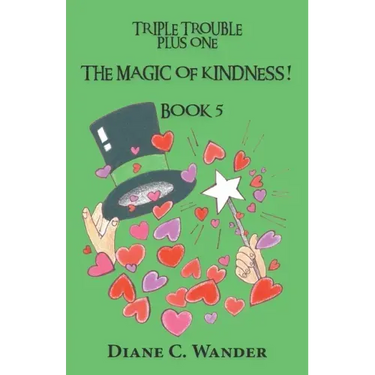 The Magic of Kindness! Triple Trouble Plus One-Book 5