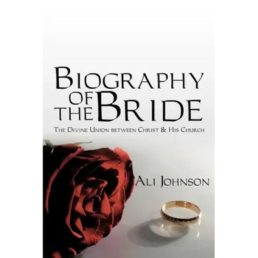 Biography of the Bride: The Divine Union between Christ and His Church