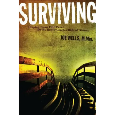 Surviving: Helping Teens Find Peace on the Roller Coaster Ride of Divorce