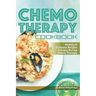 Chemo Therapy Cookbook: Healthy & Delicious Recipes to Enjoy During Chemo Therapy