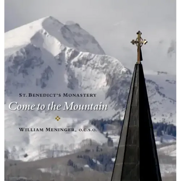 Come to the Mountain: St. Benedict's Monastery