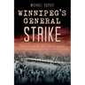 Winnipeg's General Strike: Reports from the Front Lines