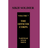 SIKH SOLDIER Volume Seven: The Officers Corps