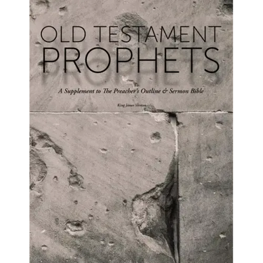 Old Testament Prophets: A Supplement to The Preacher's Outline & Sermon Bible (KJV)