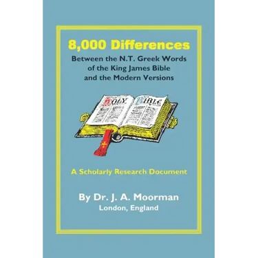 8,000 Differences Between the N.T. Greek Words of the King James Bible and the Modern Versions