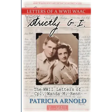 Strictly G.I.: The WWII Letters of Cpl.wanda M. Renn