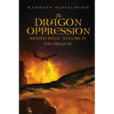The Dragon Oppression: Hidden Magic Volume IV - The Prequel