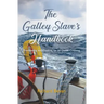 The Galley Slave's Handbook: Provisioning and cooking for an Atlantic crossing