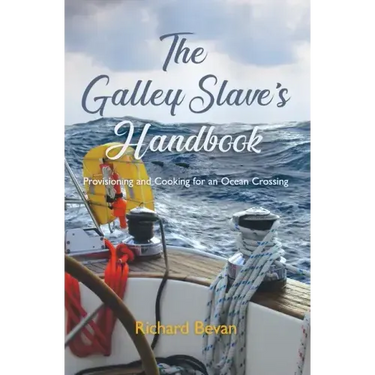 The Galley Slave's Handbook: Provisioning and cooking for an Atlantic crossing