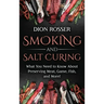 Smoking and Salt Curing: What You Need to Know About Preserving Meat, Game, Fish, and More!