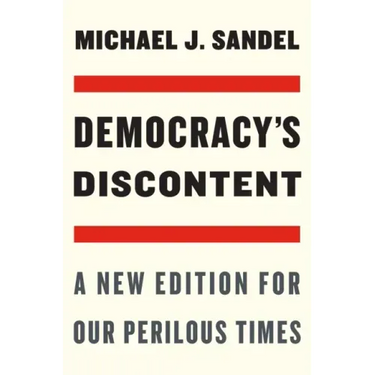Democracy's Discontent: A New Edition for Our Perilous Times