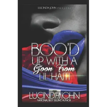 Boo'd Up With A Goon From Lil Haiti: A Novella