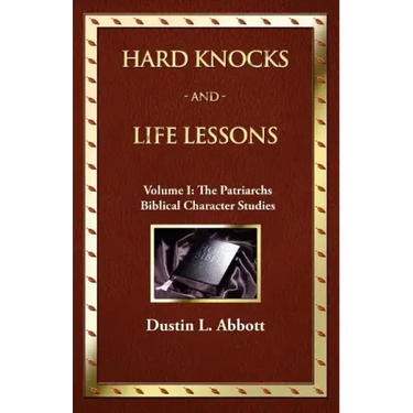 Hard Knocks and Life Lessons-Volume 1: The Patriarchs