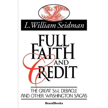 Full Faith and Credit: The Great S & L Debacle and Other Washington Sagas
