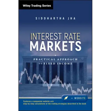 Interest Rate Markets: A Practical Approach to Fixed Income