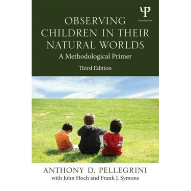 Observing Children in Their Natural Worlds: A Methodological Primer, Third Edition