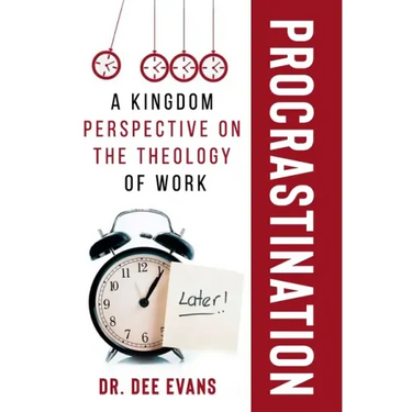 Procrastination: A Kingdom Perspective on The Theology of Work