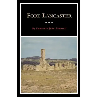 Fort Lancaster: Texas Frontier Sentinel Volume 13
