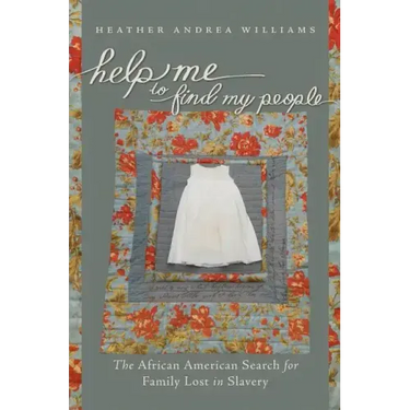 Help Me to Find My People: The African American Search for Family Lost in Slavery