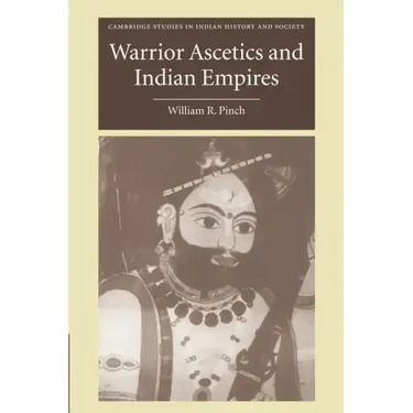 Warrior Ascetics and Indian Empires