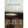 Thy Will Be Done in Me: Living the Lord's Prayer