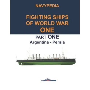 Navypedia. Fighting ships of World War One. Part One. Argentina - Persia.