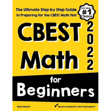 CBEST Math for Beginners: The Ultimate Step by Step Guide to Preparing for the CBEST Math Test