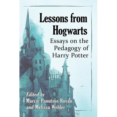 Lessons from Hogwarts: Essays on the Pedagogy of Harry Potter