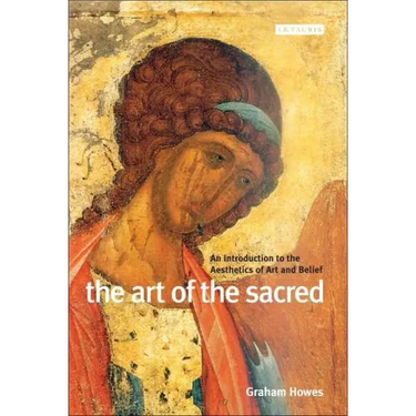 The Art of the Sacred: An Introduction to the Aesthetics of Art and Belief