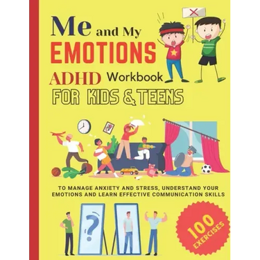 ME AND MY EMOTIONS - ADHD workbook for kids & teens to Manage Anxiety and Stress, Understand Your Emotions and Learn Effective Communication Skills: 1