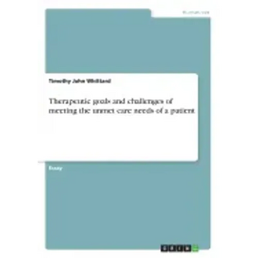 Therapeutic goals and challenges of meeting the unmet care needs of a patient