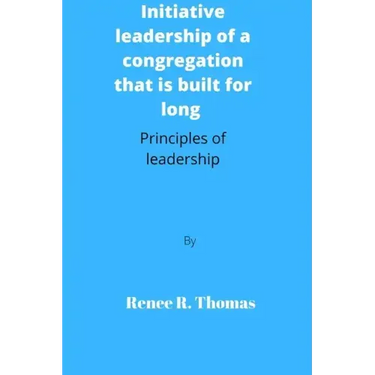 Initiative leadership of a congregation that is built for long: Principles of leadership
