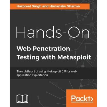 Hands-On Web Penetration Testing with Metasploit: The subtle art of using Metasploit 5.0 for web application exploitation