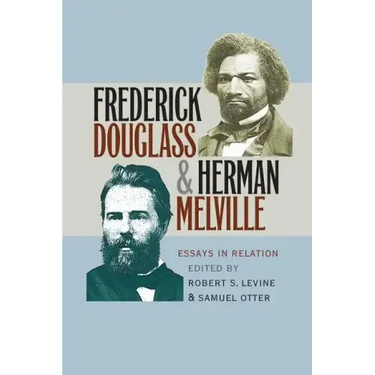 Frederick Douglass and Herman Melville: Essays in Relation