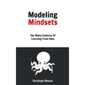 Modeling Mindsets: The Many Cultures Of Learning From Data