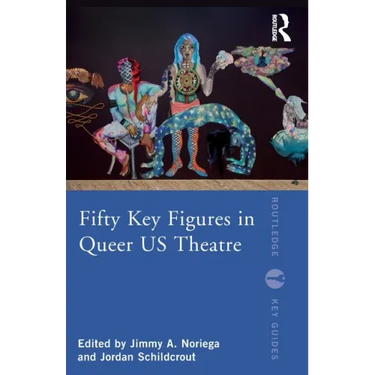 Fifty Key Figures in Queer Us Theatre