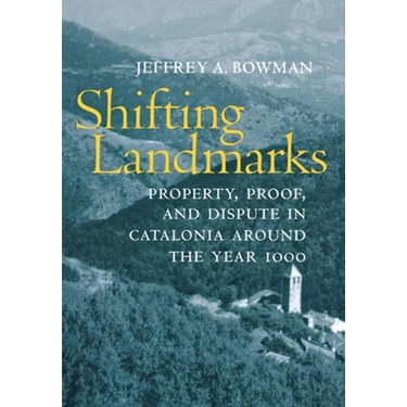 Shifting Landmarks: Property, Proof, and Dispute in Catalonia Around the Year 1000