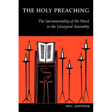 The Holy Preaching: The Sacramentality of the Word in the Liturgical Assembly
