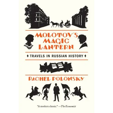 Molotov's Magic Lantern: Travels in Russian History