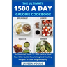 The Ultimate 1500 A Day Calorie Cookbook: An Essential Guide To 1500 Calorie Meal Plan With Quick, Nourishing And Healthy Recipes To Lose Weight Rapid